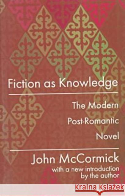 Fiction as Knowledge: Modern Post-Romantic Novel McCormick, John 9780765804808 Transaction Publishers - książka