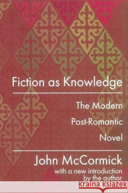 Fiction as Knowledge: Modern Post-Romantic Novel John McCormick 9781138523524 Routledge - książka