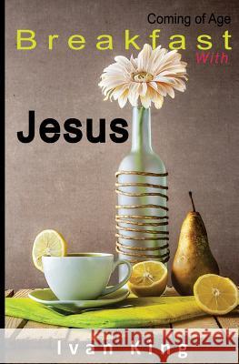 Fiction Books: Breakfast With Jesus [Fiction] King, Ivan 9781514354070 Createspace - książka