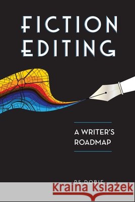 Fiction Editing: A Writer's Roadmap P. S. Dobie 9781775205616 P.S. Dobie - książka