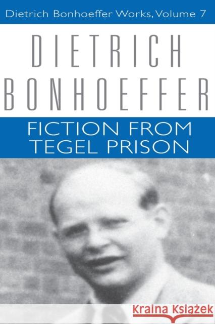 Fiction from Tegel Prison: Dietrich Bonhoeffer Works, Volume 7 Bonhoeffer, Dietrich 9780800697662 Fortress Press - książka