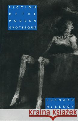 Fiction of the Modern Grotesque Bernard McElroy Cara Delay 9781349200962 Palgrave MacMillan - książka