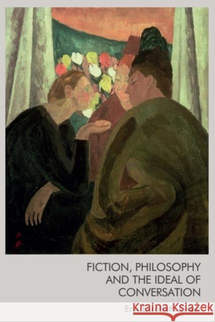 Fiction, Philosophy and the Ideal of Conversation Erin Elizabeth Greer 9781399520225 Edinburgh University Press - książka