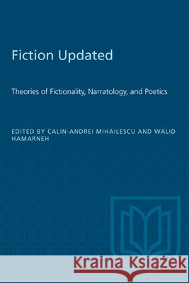 Fiction Updated : Theories of Fictionality in Contemporary Criticism Calin-Andrei Mihailescu Walid Hamarneh 9780802069955 University of Toronto Press - książka