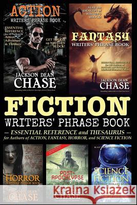 Fiction Writers' Phrase Book: Essential Reference and Thesaurus for Authors of Action, Fantasy, Horror, and Science Fiction Jackson Dean Chase 9781533064547 Createspace Independent Publishing Platform - książka