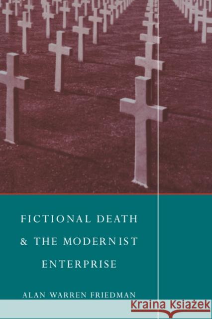 Fictional Death and the Modernist Enterprise Alan Warren Friedman 9780521055673 Cambridge University Press - książka