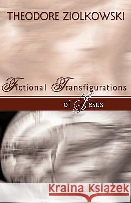 Fictional Transfigurations of Jesus Theodore Ziolkowski 9781579109318 Wipf & Stock Publishers - książka