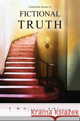 Fictional Truth: A Stella Kirk Mystery # 4 L P Suzanne Atkinson 9781777600525 Lpsabooks - książka