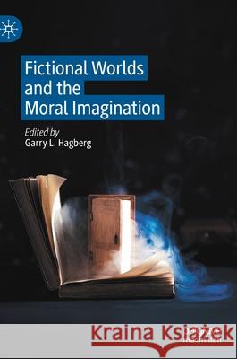 Fictional Worlds and the Moral Imagination Garry L. Hagberg 9783030550486 Palgrave MacMillan - książka