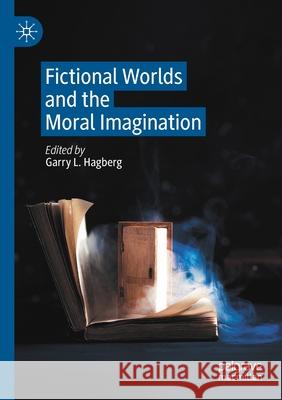 Fictional Worlds and the Moral Imagination Hagberg, Garry L. 9783030550516 SPRINGER - książka