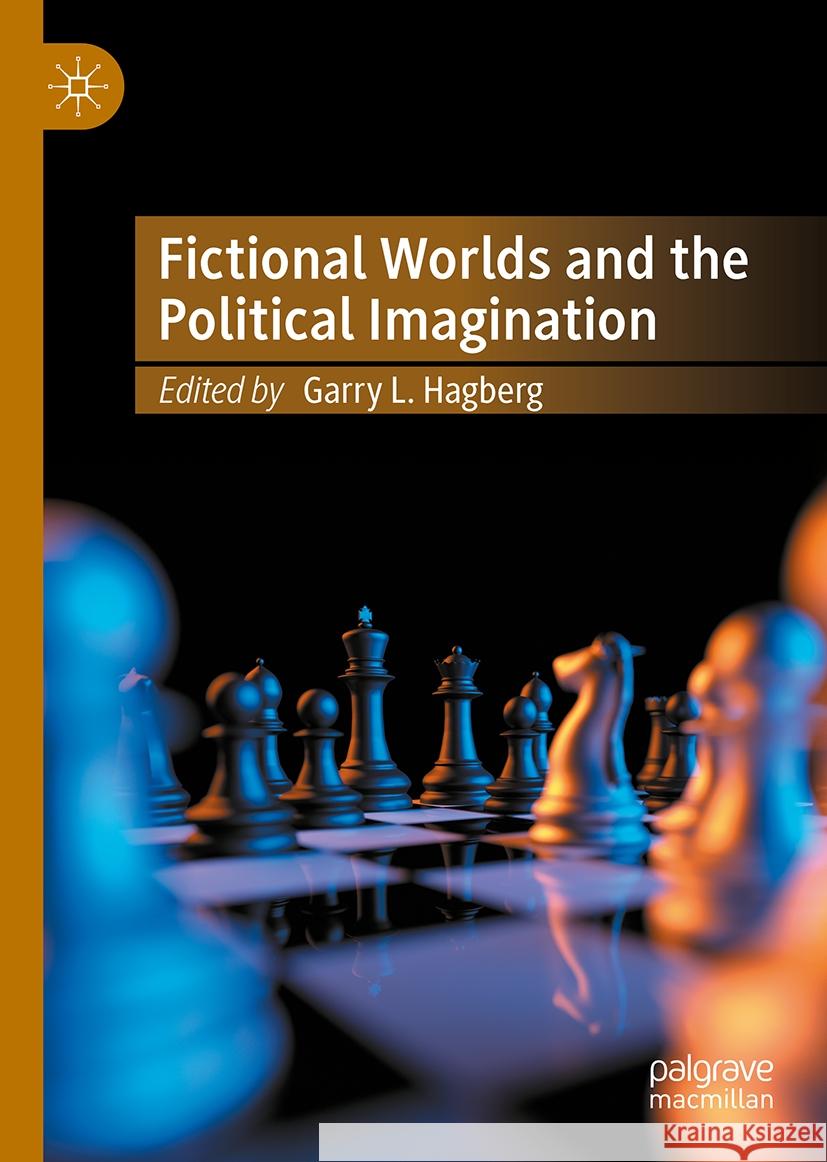 Fictional Worlds and the Political Imagination Garry Hagberg 9783031520259 Palgrave MacMillan - książka