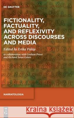 Fictionality, Factuality, and Reflexivity Across Discourses and Media Graham Priest, Richard Saint-Gelais, Erika Fülöp 9783110720891 De Gruyter - książka