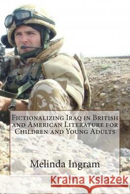 Fictionalizing Iraq in British and American Literature (Children's and Y.A.): MA Dissertation and Creative Writing Ingram, Melinda J. 9781503335295 Createspace - książka
