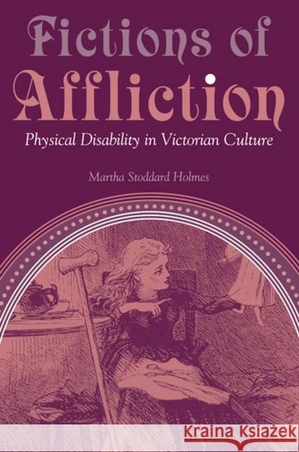 Fictions of Affliction: Physical Disability in Victorian Culture Holmes, Martha Stoddard 9780472068418 University of Michigan Press - książka