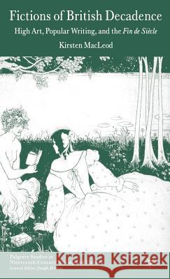 Fictions of British Decadence: High Art, Popular Writing and the Fin de Siècle MacLeod, Kirsten 9781403999085 Palgrave MacMillan - książka