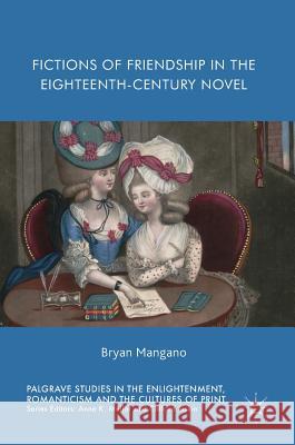 Fictions of Friendship in the Eighteenth-Century Novel Bryan Mangano 9783319486949 Palgrave MacMillan - książka