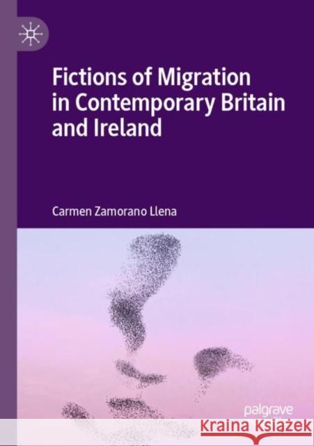Fictions of Migration in Contemporary Britain and Ireland Carmen Zamoran 9783030410551 Palgrave MacMillan - książka