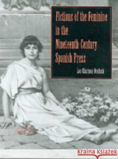 Fictions of the Feminine in the Nineteenth-Century Spanish Press Lou Charnon-Deutsch 9780271019130 Pennsylvania State University Press - książka