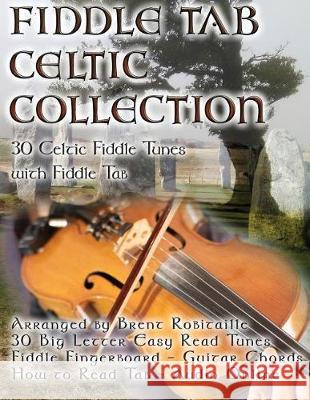 Fiddle Tab - Celtic Collection: 30 Celtic Fiddle Tunes with Easy Read Tab and Notes Brent C. Robitaille 9781723169588 Createspace Independent Publishing Platform - książka