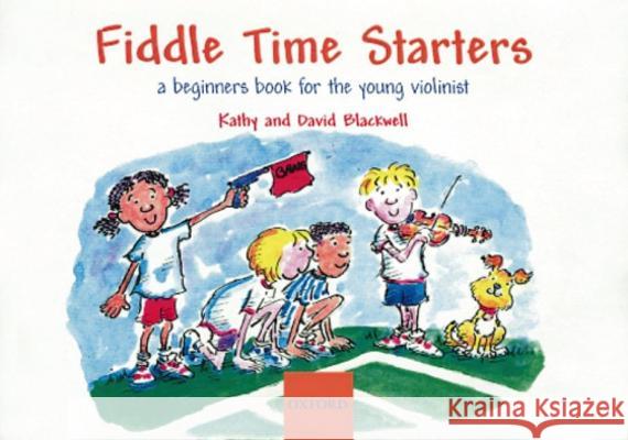 Fiddle Time Starters: A Beginner's Book for the Young Violinist Kathy Blackwell, David Blackwell 9780193220812 Oxford University Press - książka