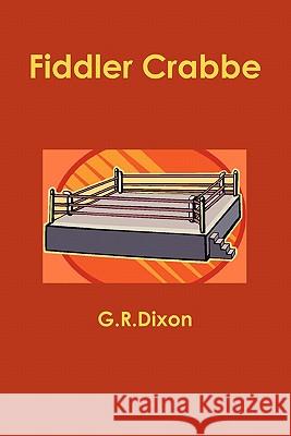 Fiddler Crabbe George Dixon 9780615450964 G.R.Dixon - książka