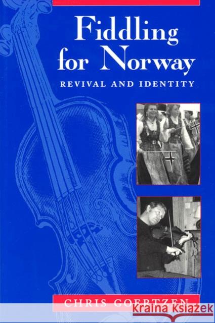 Fiddling for Norway: Revival and Identity Goertzen, Chris 9780226300504 University of Chicago Press - książka