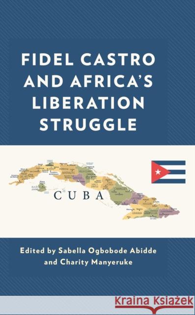 Fidel Castro and Africa's Liberation Struggle Sabella Ogbobode Abidde Charity Manyeruke Michael R. Hall 9781793611451 Lexington Books - książka