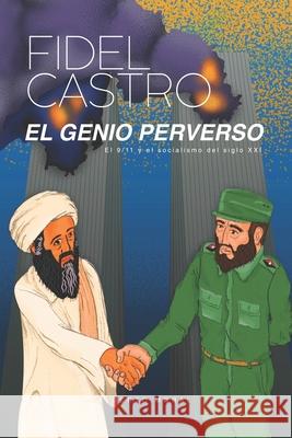 Fidel Castro: El Genio Perverso Alberto Moral 9781711331423 Independently Published - książka