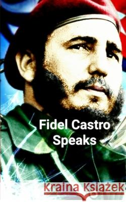 Fidel Castro Speaks Kambiz Mostofizadeh 9781942825340 Mikazuki Publishing House - książka