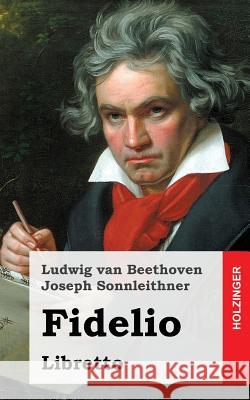 Fidelio: Oper in zwei Aufzügen Von Sonnleithner, Joseph Ferdinand 9781482751536 Createspace - książka