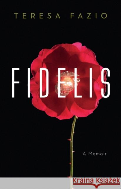 Fidelis: A Memoir Teresa Fazio 9781640123557 Potomac Books - książka