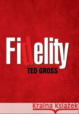 Fidelity Ted Gross 9781503525887 Xlibris Corporation - książka