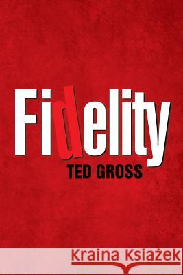 Fidelity Ted Gross 9781503525894 Xlibris Corporation - książka