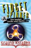 Fidget Spinner : Die besten Tricks und Hacks Wiechmann, Daniel 9783742304414 Riva