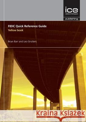 FIDIC Quick Reference Guide: Yellow Book Brian Barr 9780727760463 ICE Publishing - książka