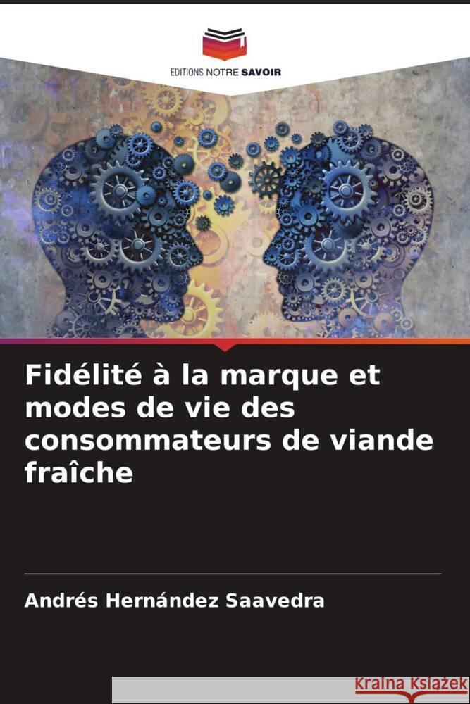 Fid?lit? ? la marque et modes de vie des consommateurs de viande fra?che Andr?s Hern?nde 9786207191970 Editions Notre Savoir - książka