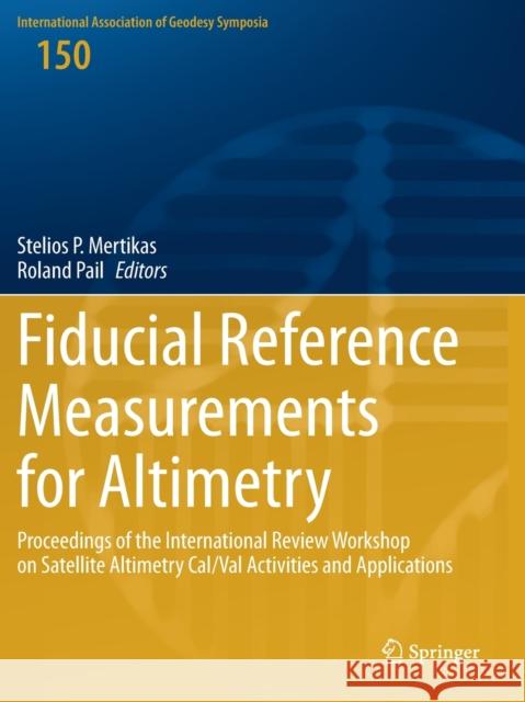 Fiducial Reference Measurements for Altimetry: Proceedings of the International Review Workshop on Satellite Altimetry Cal/Val Activities and Applicat Stelios P. Mertikas Roland Pail 9783030394400 Springer - książka