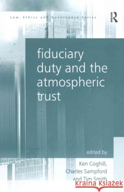 Fiduciary Duty and the Atmospheric Trust Charles Sampford, Ken Coghill, Tim Smith 9781138245532 Taylor & Francis Ltd - książka