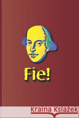 Fie!: An Expression Used Many Times in the Plays by William Shakespeare Sam Diego 9781797832203 Independently Published - książka