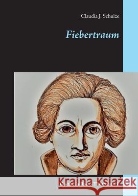 Fiebertraum: Goethe in Rom - Theaterstück Schulze, Claudia J. 9783752840650 Books on Demand - książka