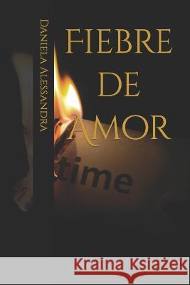 Fiebre de Amor Daniela Alessandra   9781521288078 Independently Published - książka