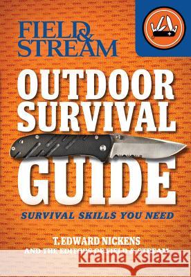 Field & Stream Outdoor Survival Guide: Survival Skills You Need Edward T. Nickens 9781616284169 Weldon Owen - książka