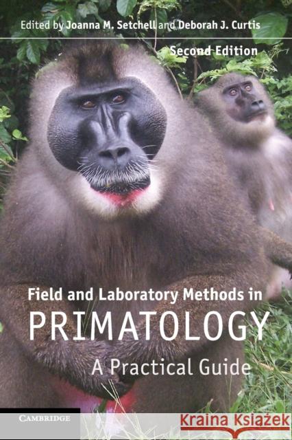 Field and Laboratory Methods in Primatology: A Practical Guide Setchell, Joanna M. 9780521142137 Cambridge University Press - książka