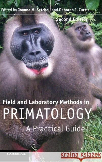 Field and Laboratory Methods in Primatology: A Practical Guide Setchell, Joanna M. 9780521194099 Cambridge University Press - książka