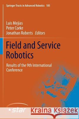 Field and Service Robotics: Results of the 9th International Conference Mejias, Luis 9783319344713 Springer - książka