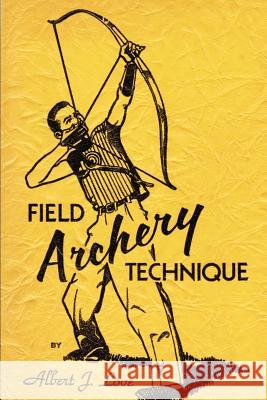 Field Archery Technique Albert J. Love 9781481945806 Createspace - książka