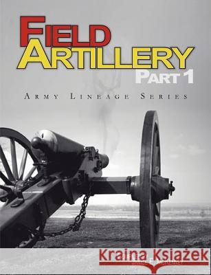Field Artillery Part 1 (Army Lineage Series) Janice E. McKenney Jeffrey J. Clarke 9781780396446 Military Bookshop - książka