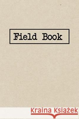 Field Book: A Graph Paper Field Book For Research And Project Notes Modern Field Books 9781099921384 Independently Published - książka
