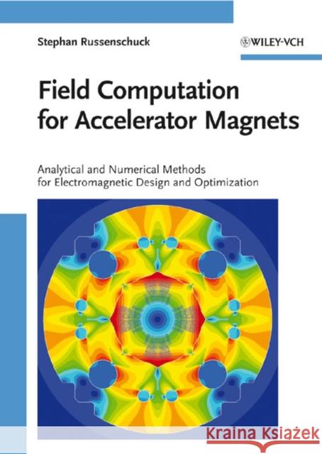 Field Computation for Accelerator Magnets: Analytical and Numerical Methods for Electromagnetic Design and Optimization Russenschuck, Stephan 9783527407699 JOHN WILEY AND SONS LTD - książka