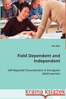 Field Dependent and Independent Jean Dyer 9783639054651 VDM VERLAG DR. MULLER AKTIENGESELLSCHAFT & CO - książka